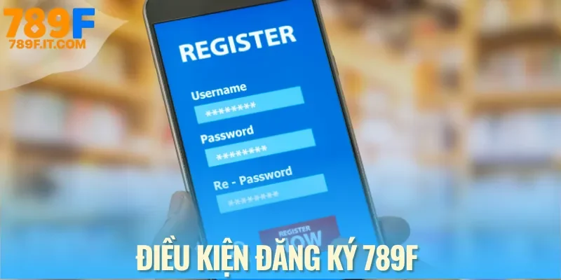 3 Bước Đăng Ký 789F Đơn Giản | Chỉ Cần Vài Phút Cá Cược Ngay Yêu cầu cần có mới đăng ký tài khoản được