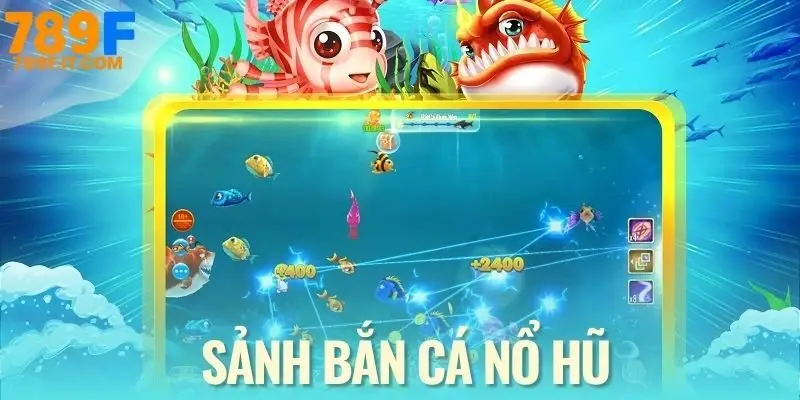 Về Chúng Tôi 789F Chơi bắn cá, nổ hũ cực thú vị và uy tín